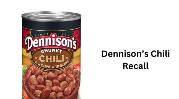 Details About Dennison’s Chili Recall Dennison’s Chili Recall