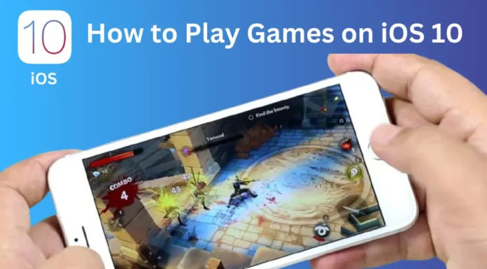 How to Play Games on iOS 10? How to Play Games on iOS 10