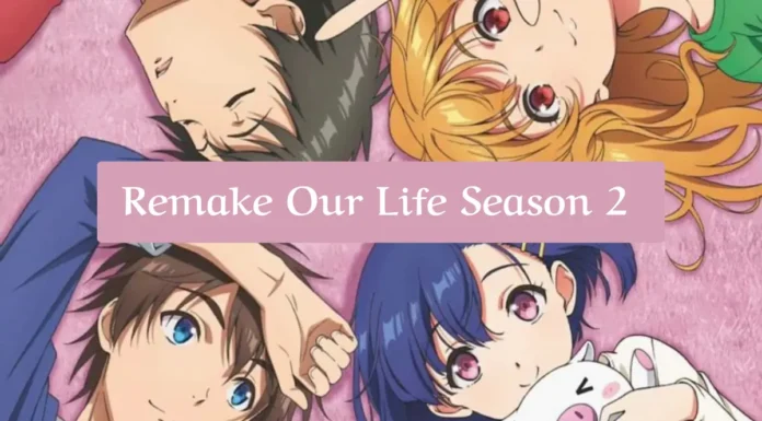 Remake Our Life Season 2: Everything We Know So Far Remake Our Life Season 2