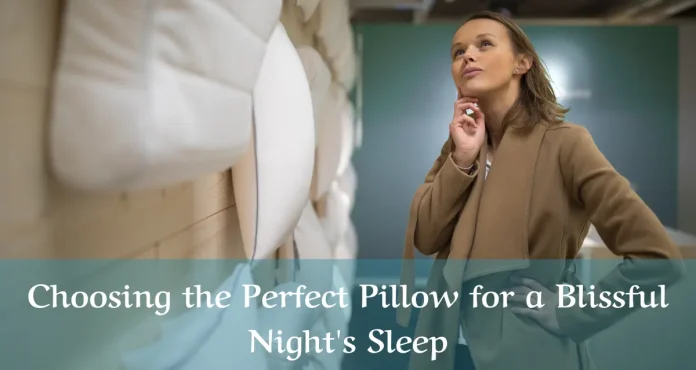 Choosing the Perfect Pillow for a Blissful Night's Sleep