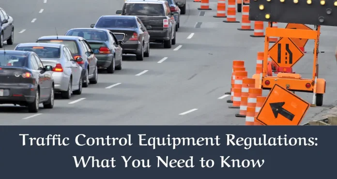 Traffic Control Equipment Regulations: What You Need to Know