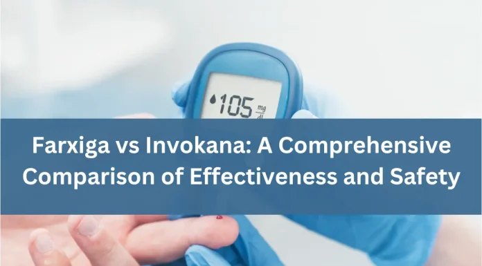 Farxiga vs Invokana: A Comprehensive Comparison of Effectiveness and Safety Farxiga vs Invokana A Comprehensive Comparison of Effectiveness and Safety