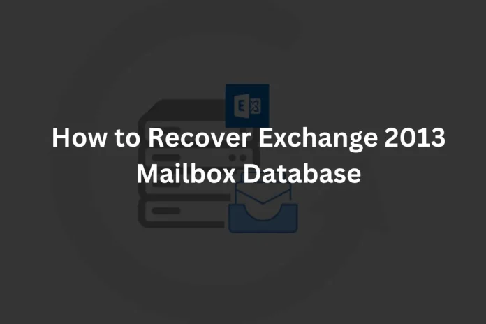 How to Recover Exchange 2013 Mailbox Database