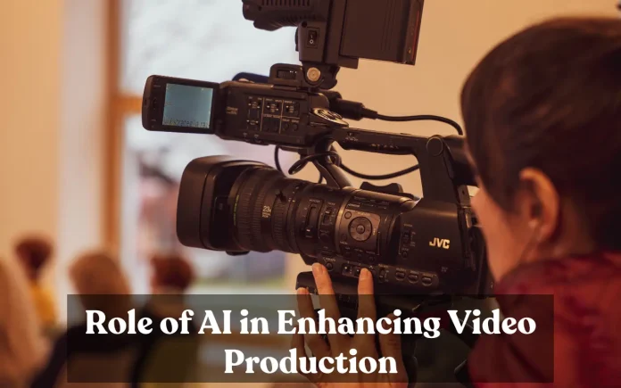 Role of AI in Enhancing Video Production